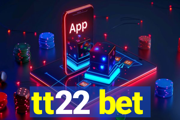 tt22 bet